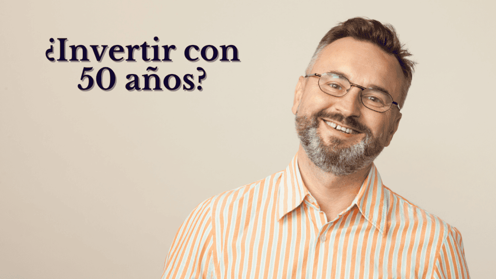 INVERTIR CON 50 AÑOS